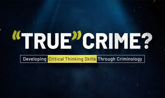 ‘True’ Crime? Developing Critical Thinking Skills Through Criminology