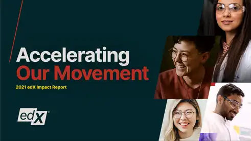 Accelerating Our Movement
2021 edX Impact Report