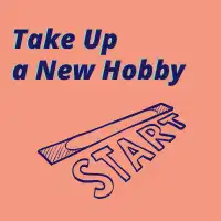 Take up a new hobby
